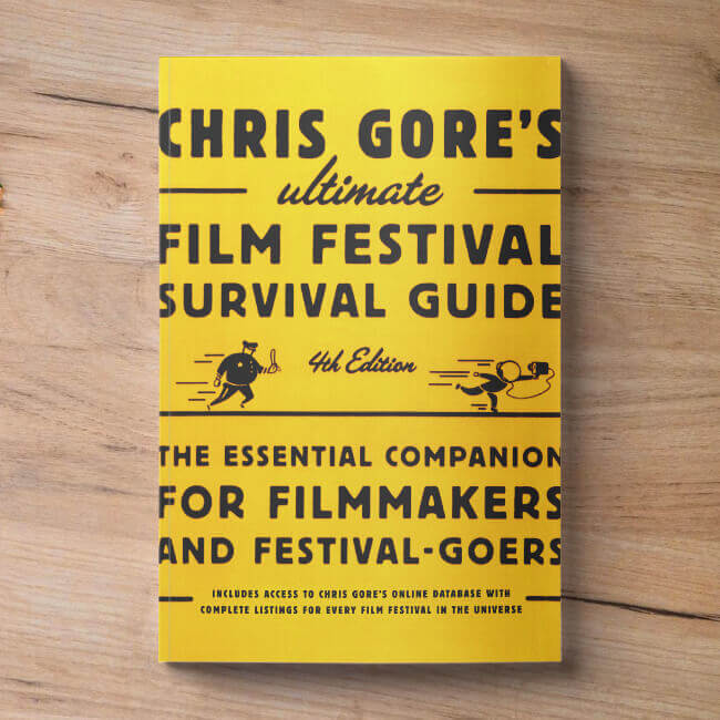 Chris Gore’s Ultimate Film Festival Survival Guide