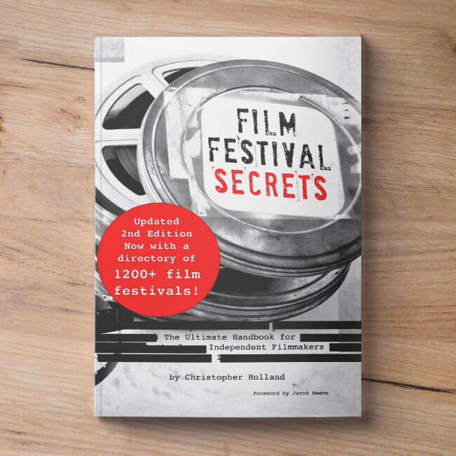 Film Festival Secrets: A Handbook For Independent Filmmakers